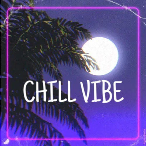 CHILL VIBES