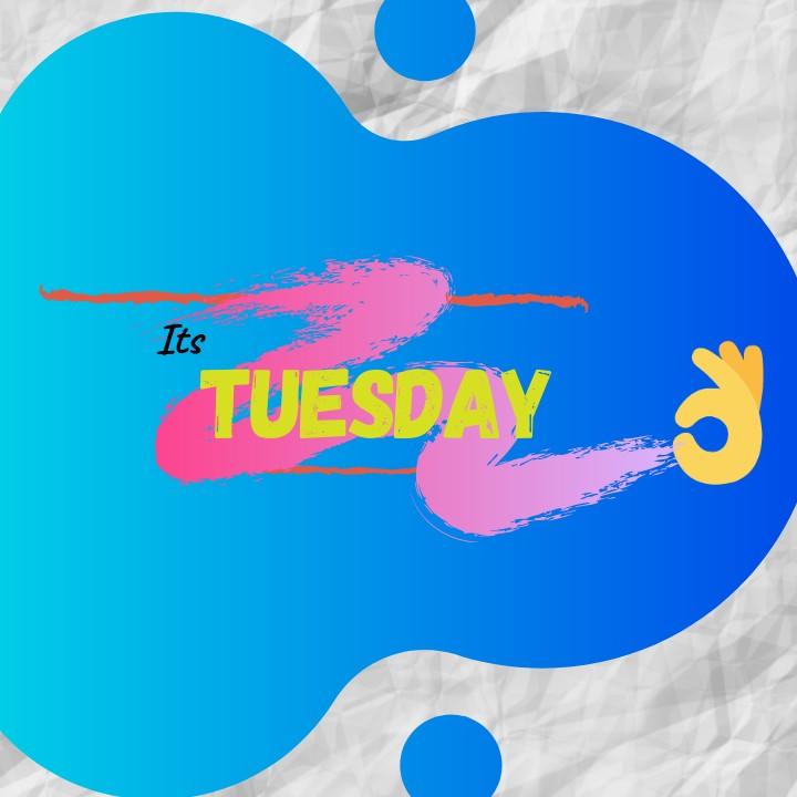 Its Tuesday