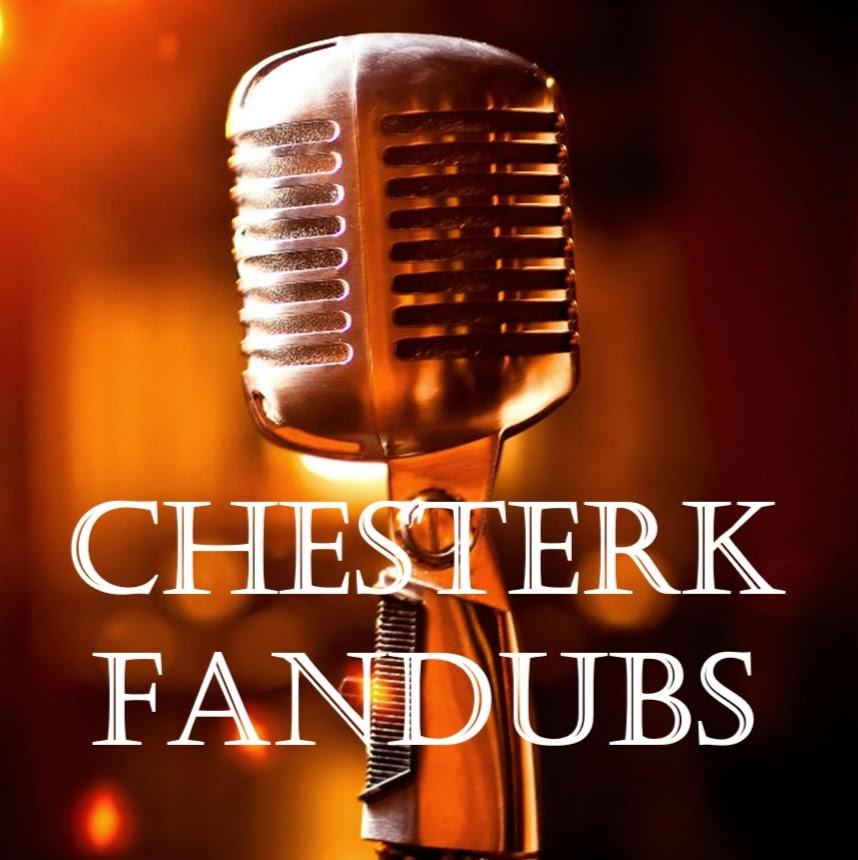 ChesterK Fandubs