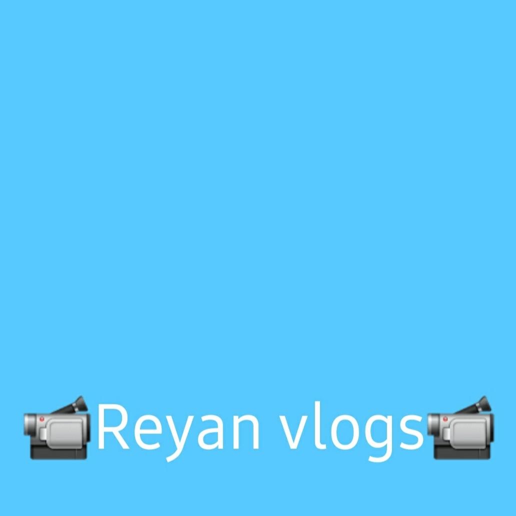 Reyan vlogs